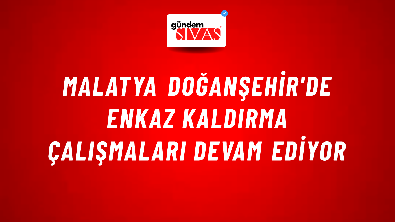 Malatya Doğanşehir'de Enkaz Kaldırma Çalışmaları Devam Ediyor