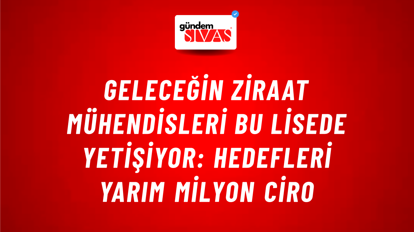 Geleceğin Ziraat Mühendisleri Bu Lisede Yetişiyor: Hedefleri Yarım Milyon Ciro