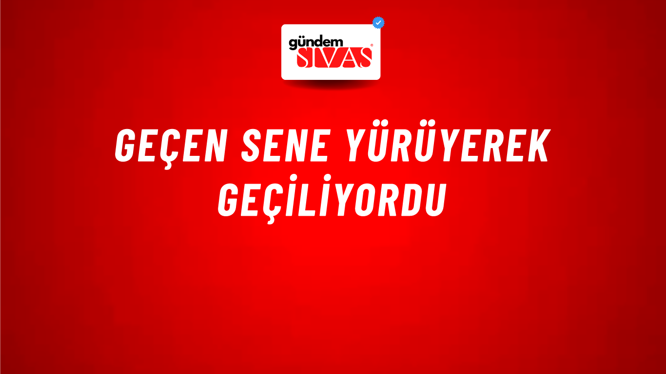 Geçen Sene Yürüyerek Geçiliyordu