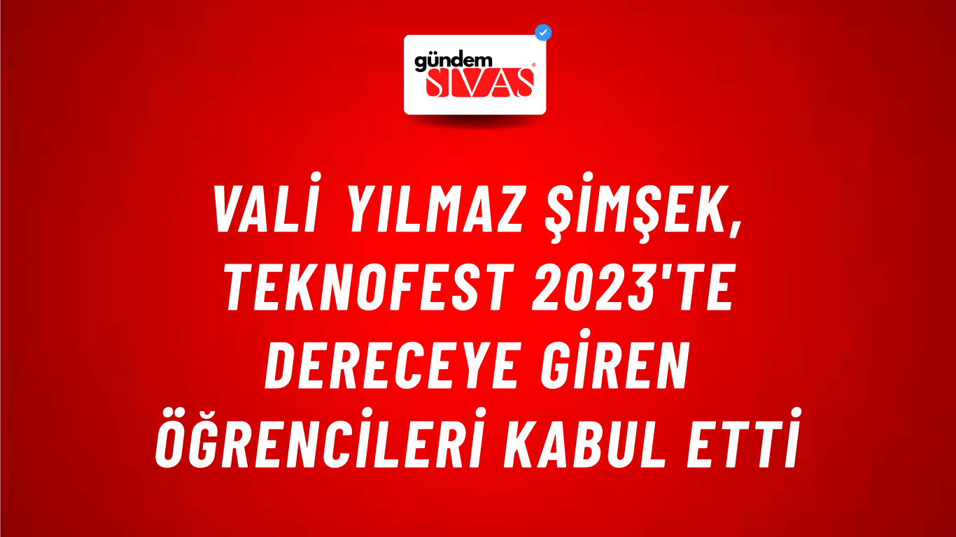 Vali Yılmaz Şimşek, TEKNOFEST 2023'te Dereceye Giren Öğrencileri Kabul Etti