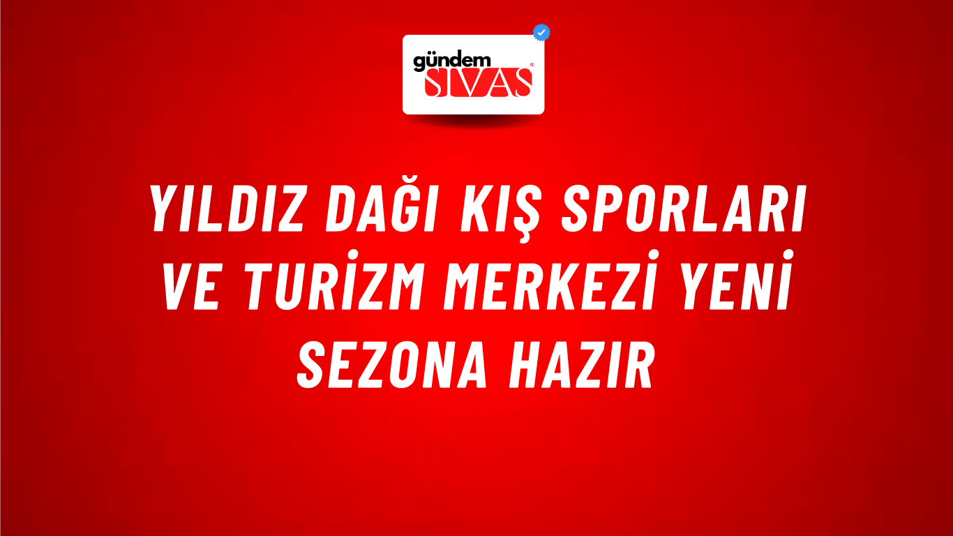 Yıldız Dağı Kış Sporları ve Turizm Merkezi Yeni Sezona Hazır