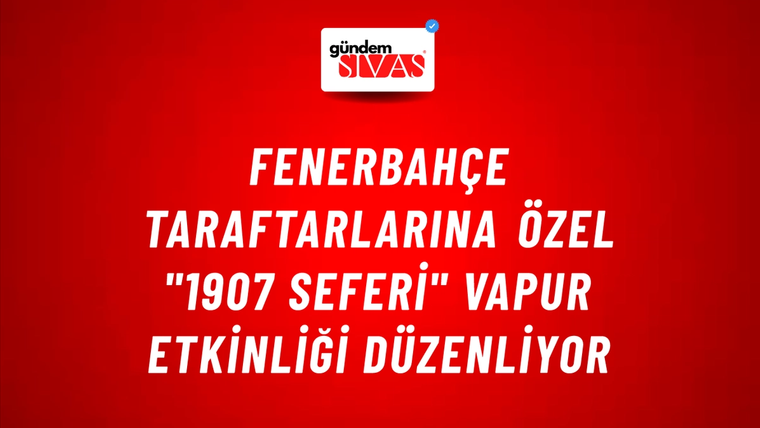 Fenerbahçe Taraftarlarına Özel "1907 Seferi" Vapur Etkinliği Düzenliyor