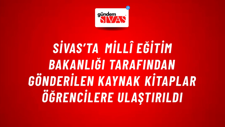 Sivas’ta Millî Eğitim Bakanlığı Tarafından Gönderilen Kaynak Kitaplar Öğrencilere Ulaştırıldı