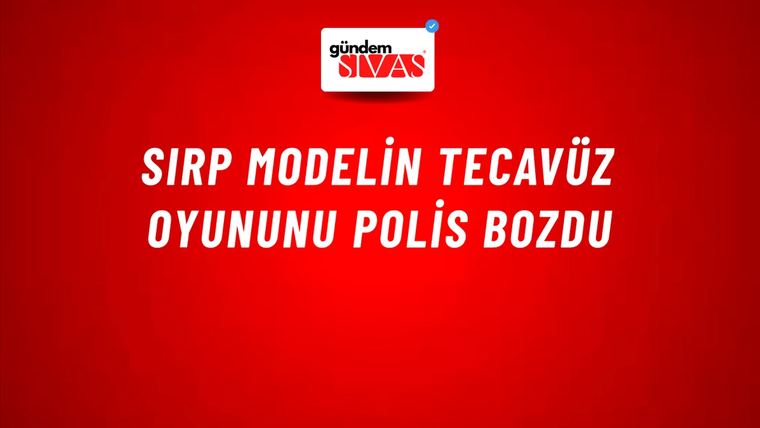 Sırp modelin tecavüz oyununu polis bozdu