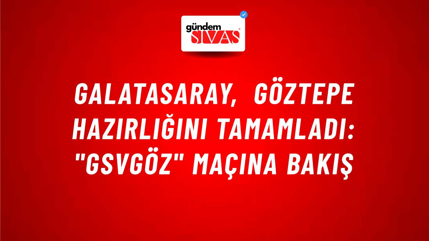 Galatasaray, Göztepe Hazırlığını Tamamladı: "GSvGÖZ" Maçına Bakış
