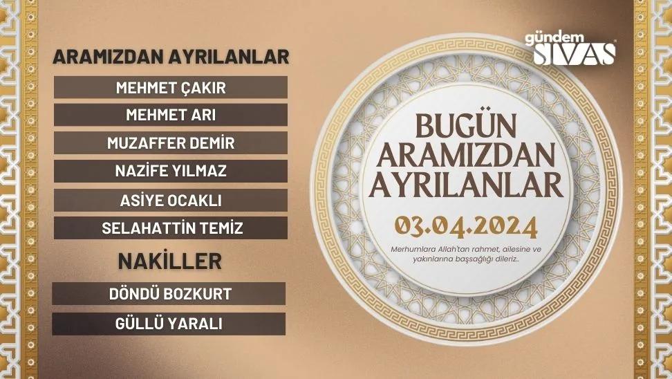 Sivas'ta Aramızdan Ayrılanlar - 03.04.2024