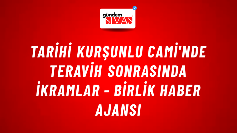 Tarihi Kurşunlu Cami'nde teravih sonrasında ikramlar - Birlik Haber Ajansı