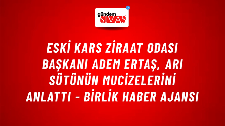 Eski Kars Ziraat Odası Başkanı Adem Ertaş, arı sütünün mucizelerini anlattı - Birlik Haber Ajansı