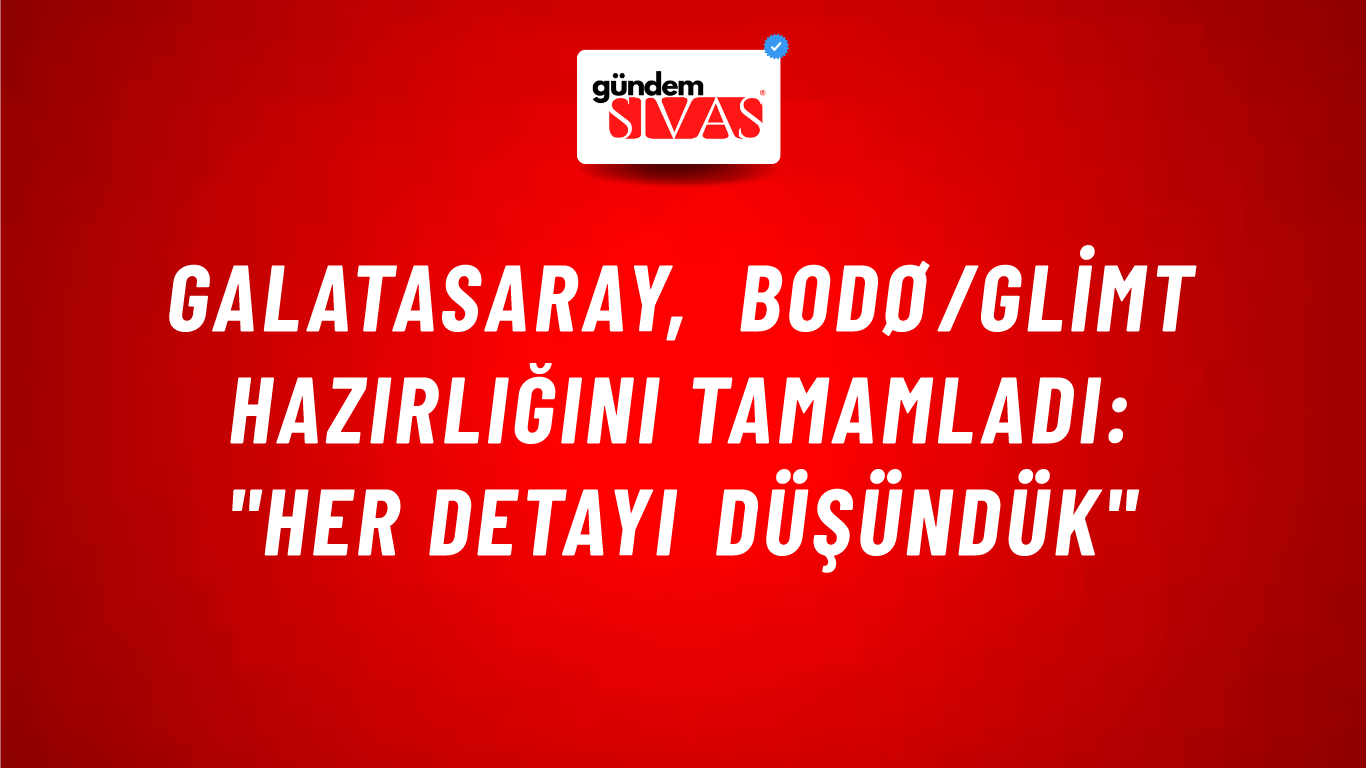 Galatasaray, Bodø/Glimt Hazırlığını Tamamladı: "Her Detayı Düşündük"