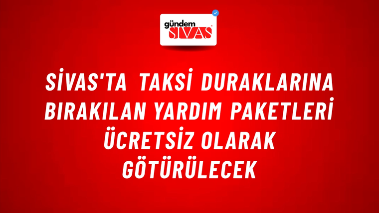 Sivas'ta Taksi Duraklarına Bırakılan Yardım Paketleri Ücretsiz Olarak Götürülecek