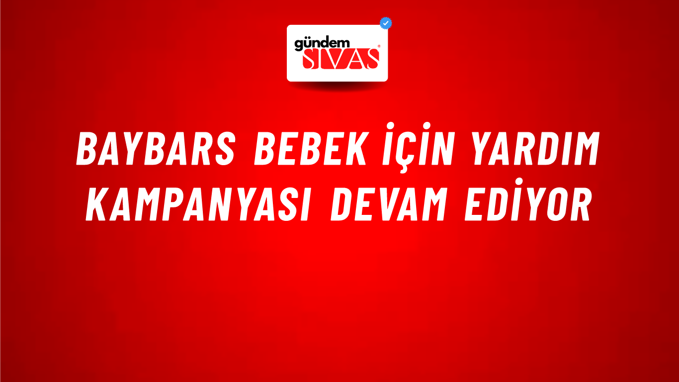 Baybars Bebek İçin Yardım Kampanyası Devam Ediyor
