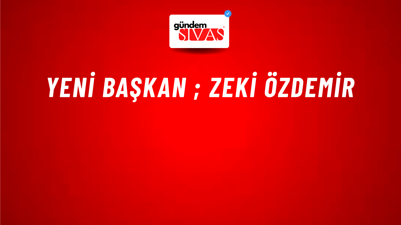 Yeni Başkan ; Zeki Özdemir