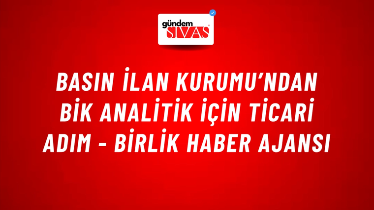Basın İlan Kurumu’ndan BİK Analitik için ticari adım - Birlik Haber Ajansı
