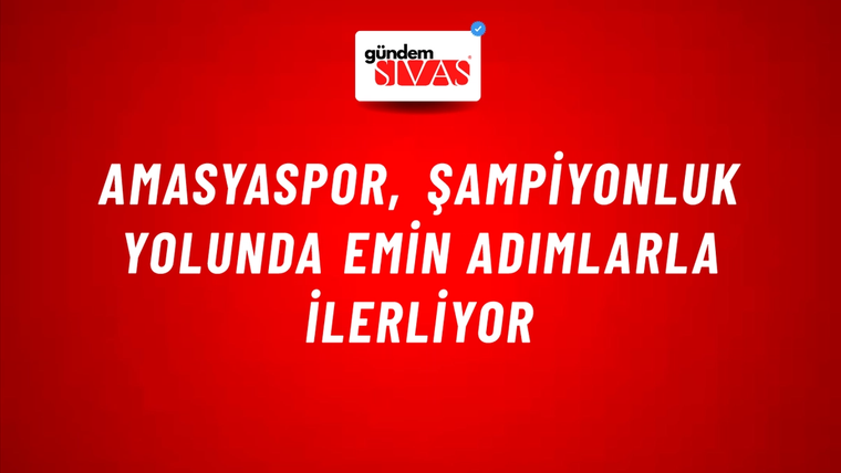 Amasyaspor, şampiyonluk yolunda emin adımlarla ilerliyor