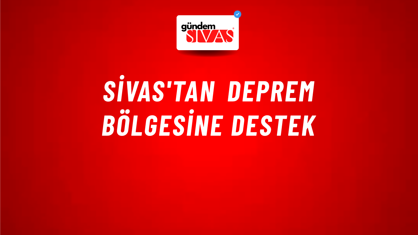 Sivas'tan Deprem Bölgesine Destek