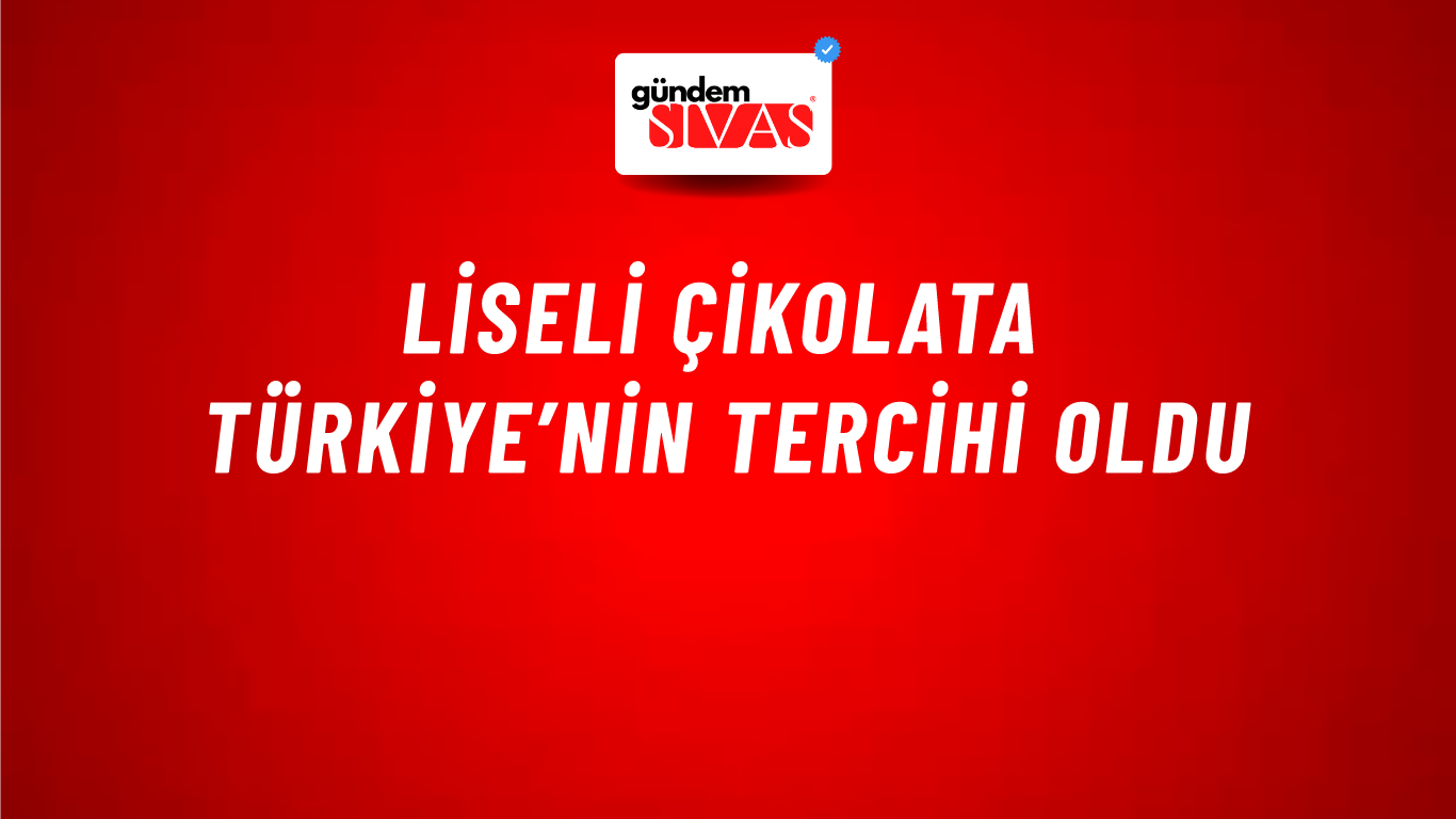 Liseli Çikolata Türkiye’nin Tercihi Oldu