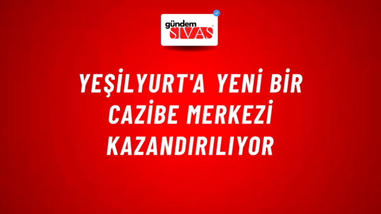 Yeşilyurt'a yeni bir cazibe merkezi kazandırılıyor