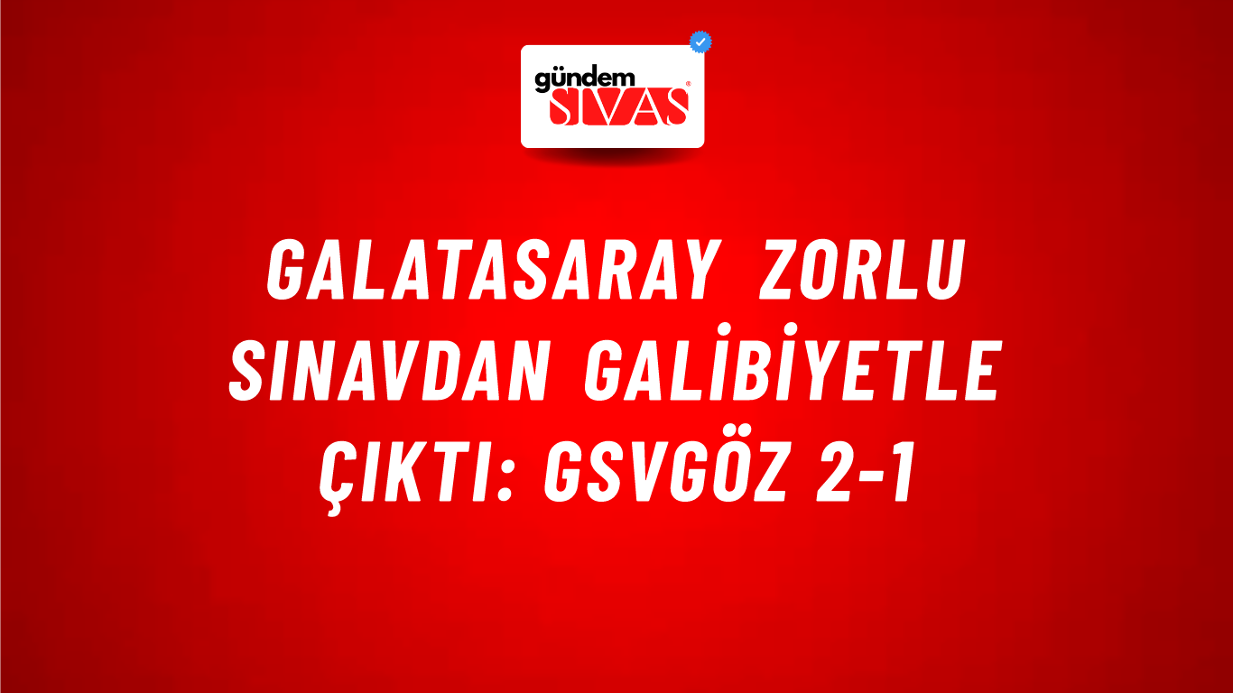 Galatasaray Zorlu Sınavdan Galibiyetle Çıktı: GSvGÖZ 2-1
