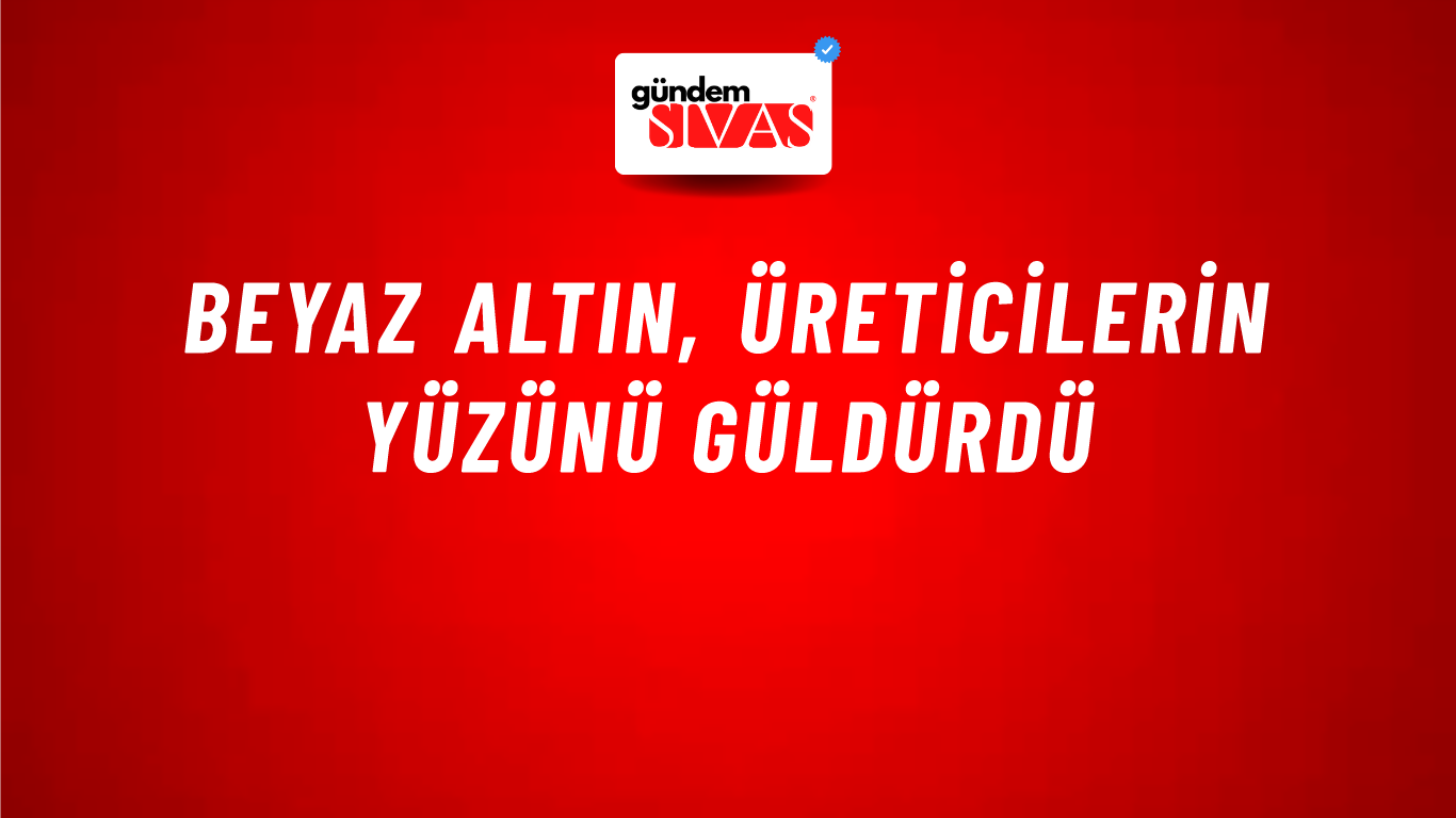 Beyaz altın, üreticilerin yüzünü güldürdü
