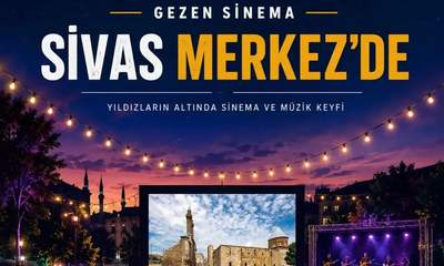 6 Temmuz'da Sivas Merkez'de "Gezen Sinema" ile Konser ve Sinema Keyfi!