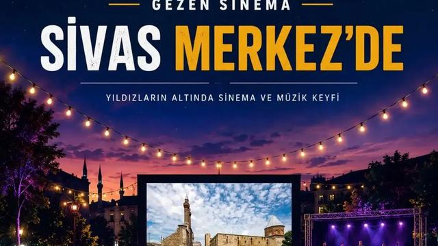 6 Temmuz'da Sivas Merkez'de "Gezen Sinema" ile Konser ve Sinema Keyfi!