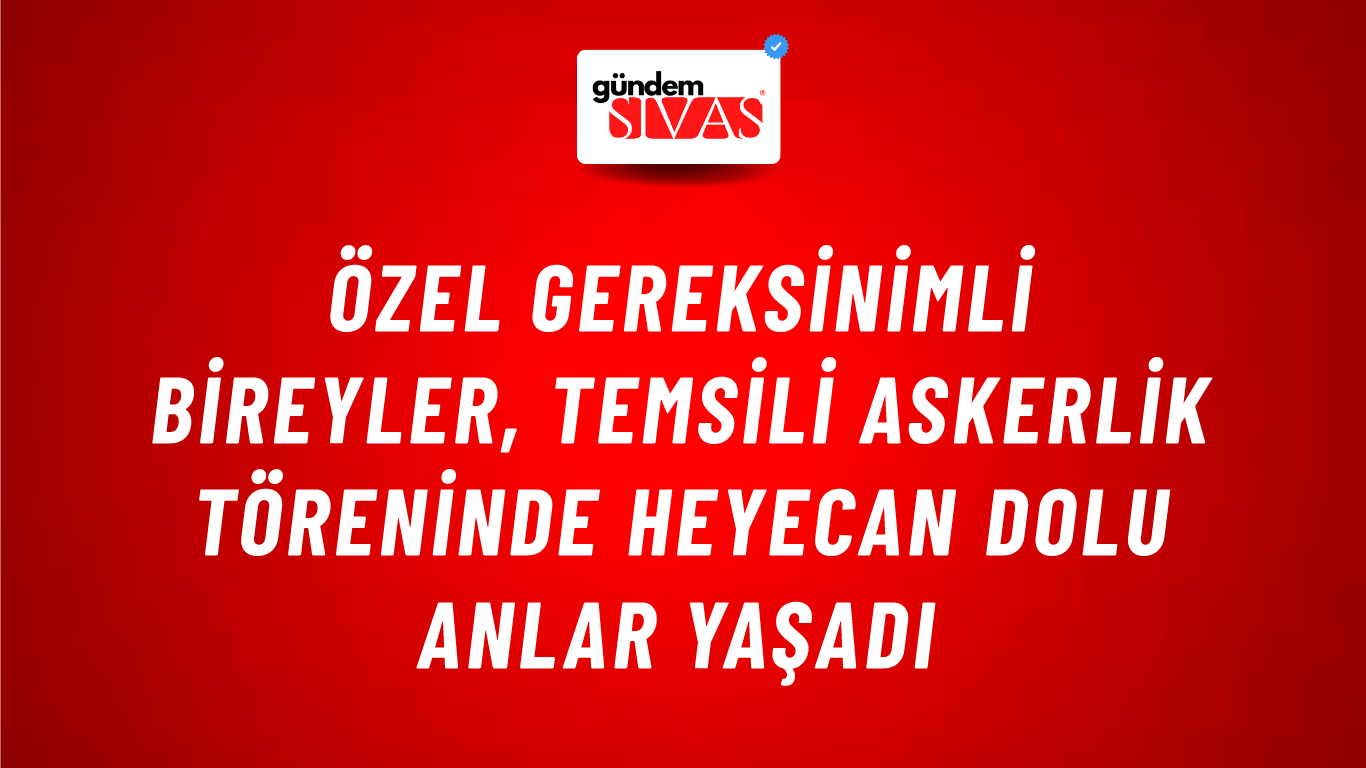 Özel Gereksinimli Bireyler, Temsili Askerlik Töreninde Heyecan Dolu Anlar Yaşadı