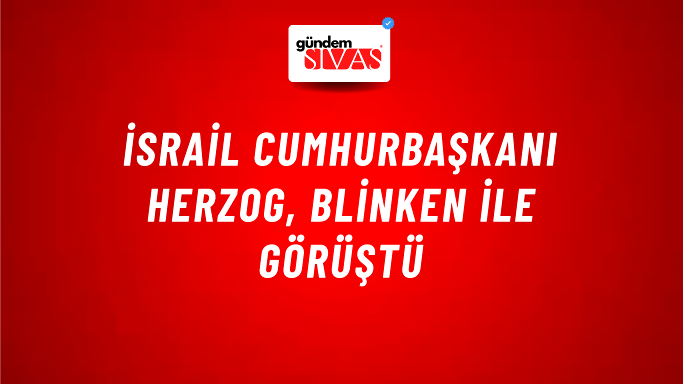 İsrail Cumhurbaşkanı Herzog, Blinken ile görüştü