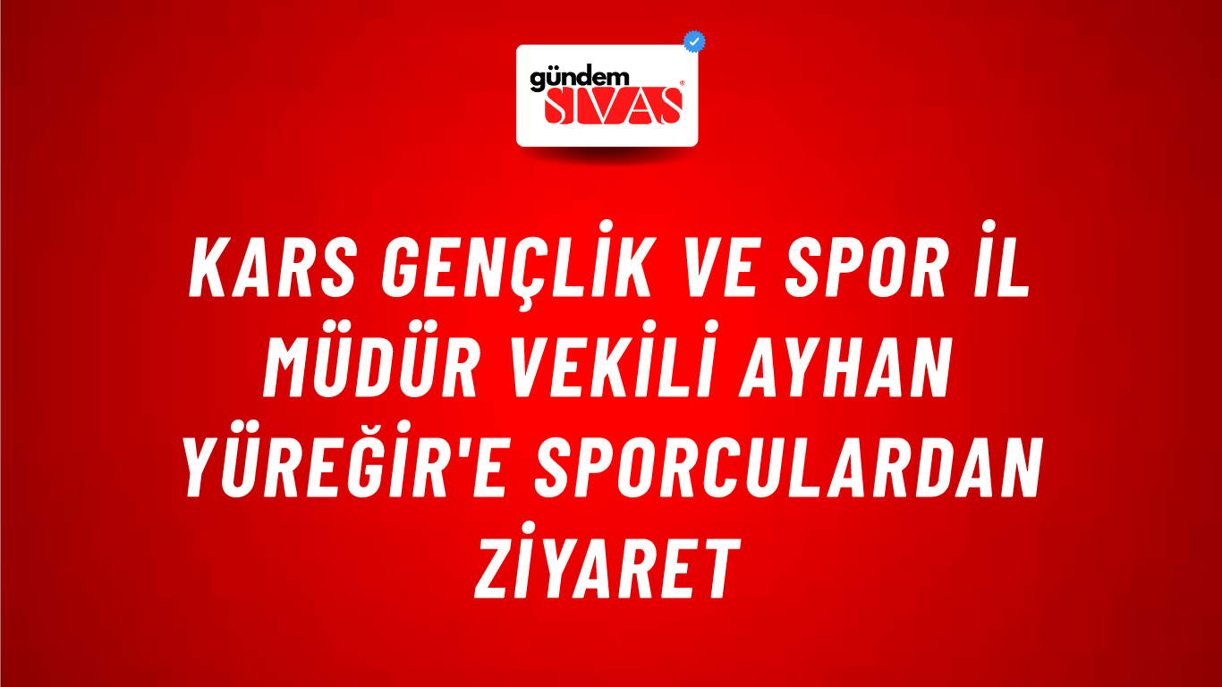 Kars Gençlik ve Spor İl Müdür Vekili Ayhan Yüreğir'e sporculardan ziyaret