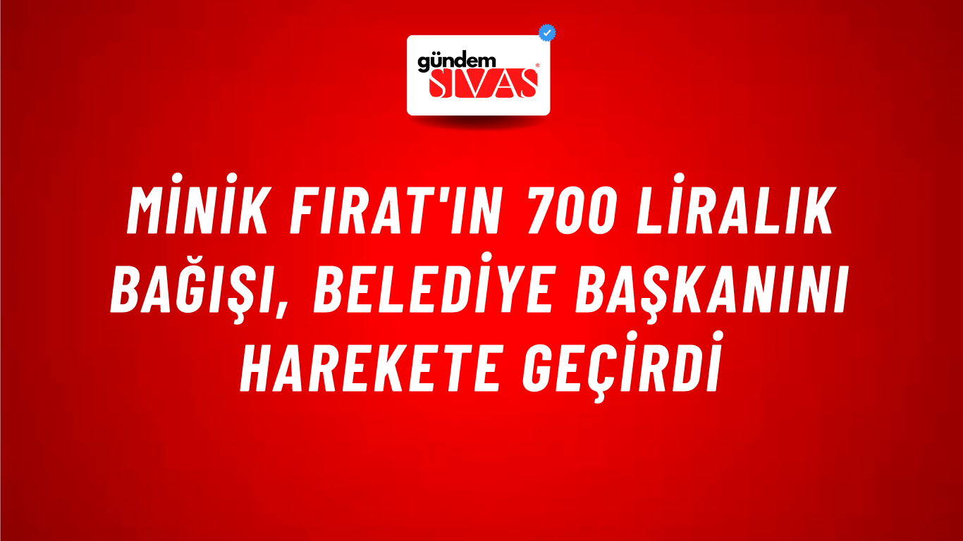 Minik Fırat'ın 700 Liralık Bağışı, Belediye Başkanını Harekete Geçirdi