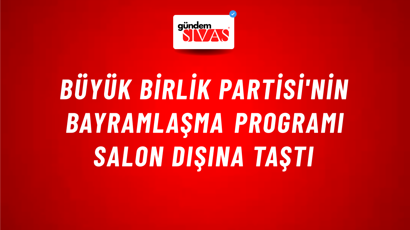 Büyük Birlik Partisi'nin Bayramlaşma Programı Salon Dışına Taştı