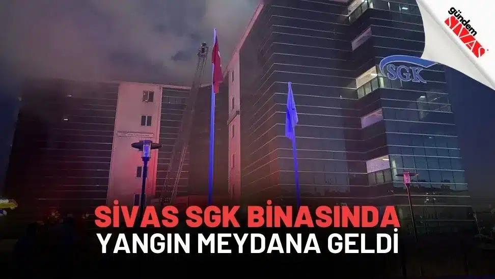 Sivas SGK Binasında Yangın Meydana Geldi