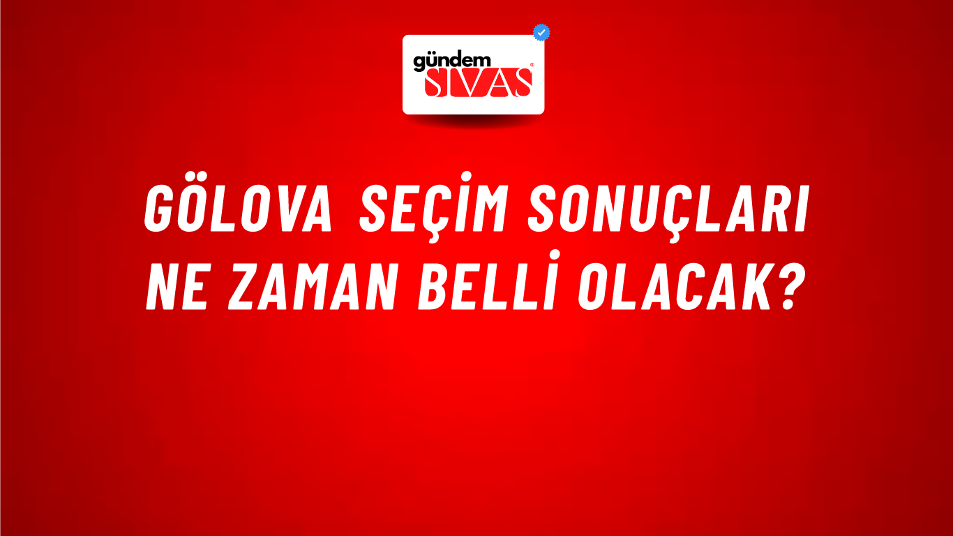 Gölova Seçim Sonuçları Ne Zaman Belli Olacak?