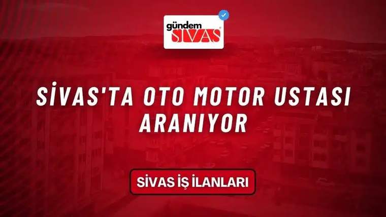 Kırmızı arka planda büyük harflerle 'Sivas'ta Oto Motor Ustası Aranıyor' yazıyor.