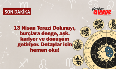 13 Nisan Terazi Dolunayı: 7 Kritik Etkiyle Burçlara Gelen Denge ve Dönüşüm!