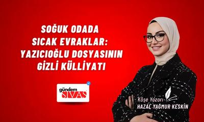 Soğuk Odada Sıcak Evraklar: Yazıcıoğlu Dosyasının Gizli Külliyatı
