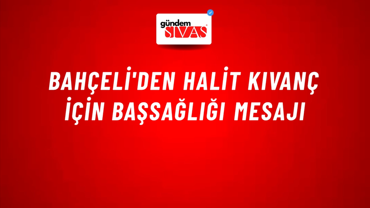 Bahçeli'den Halit Kıvanç için başsağlığı mesajı
