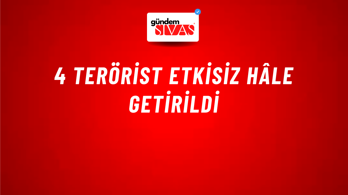 4 terörist etkisiz hâle getirildi