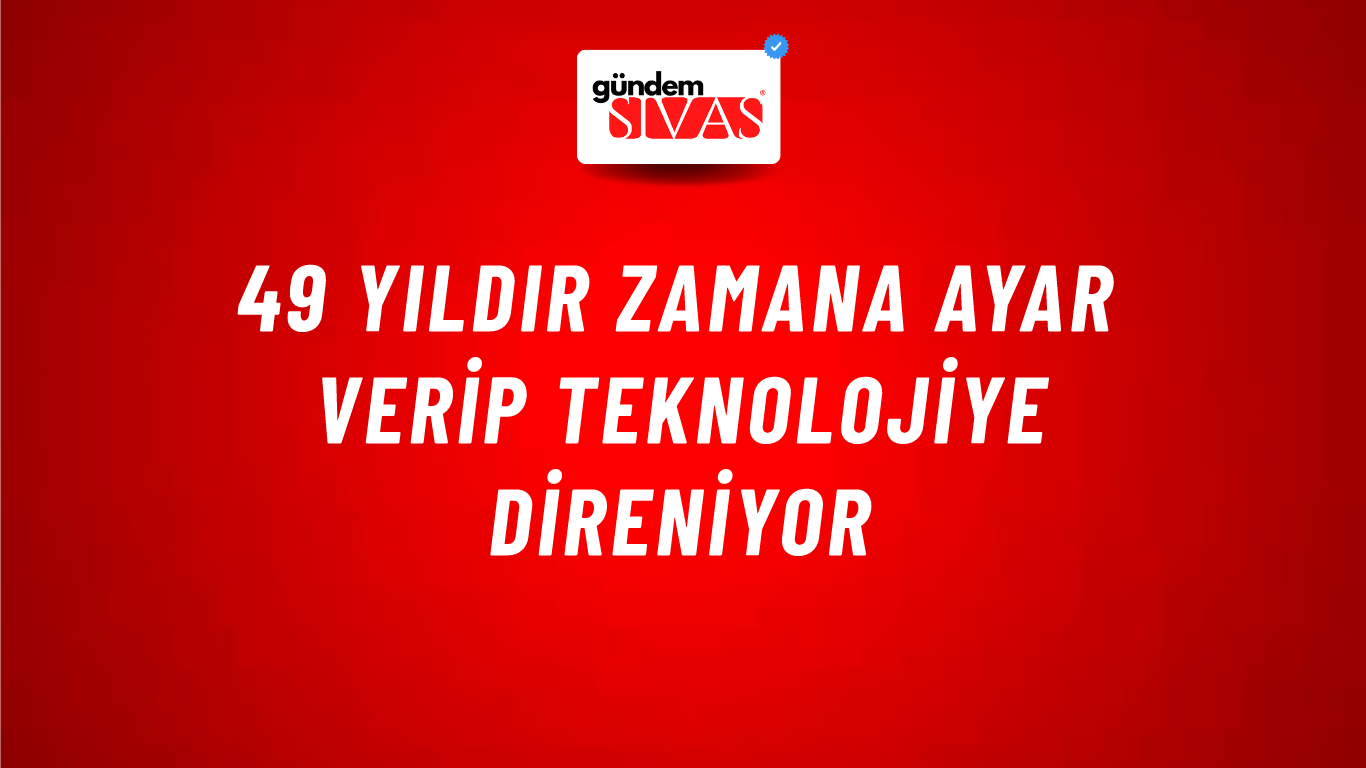 49 Yıldır Zamana Ayar Verip Teknolojiye Direniyor