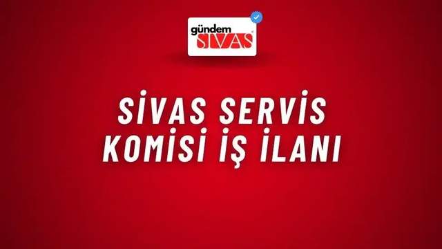 Sivas Servis Komisi İş İlanı