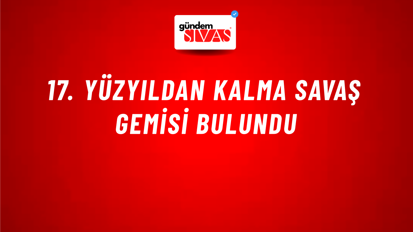 17. yüzyıldan kalma savaş gemisi bulundu