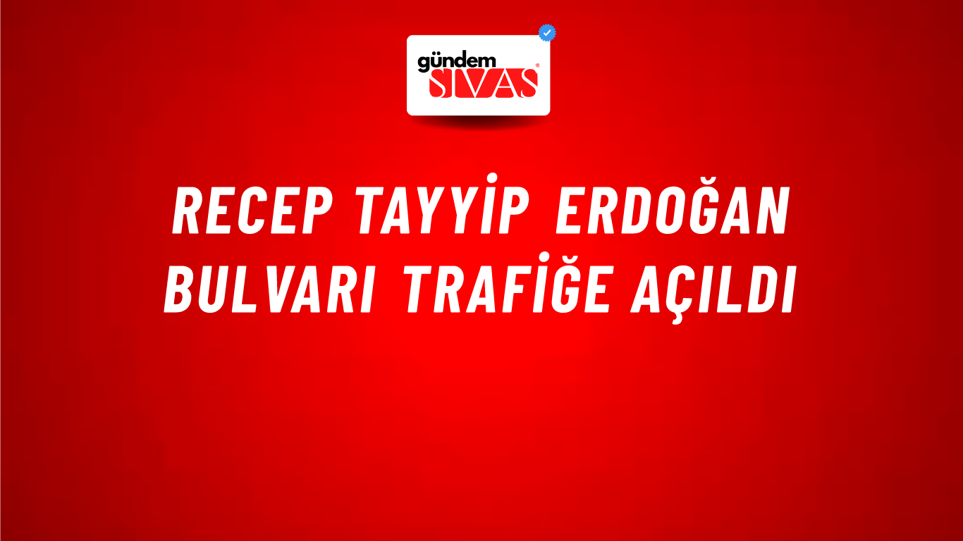 Recep Tayyip Erdoğan Bulvarı Trafiğe Açıldı