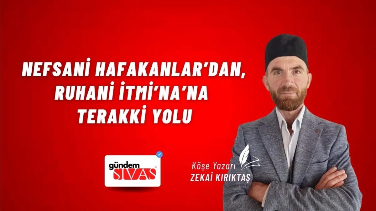 Nefsani Hafakanlar’dan, Ruhani İtmi’na’na Terakki Yolu