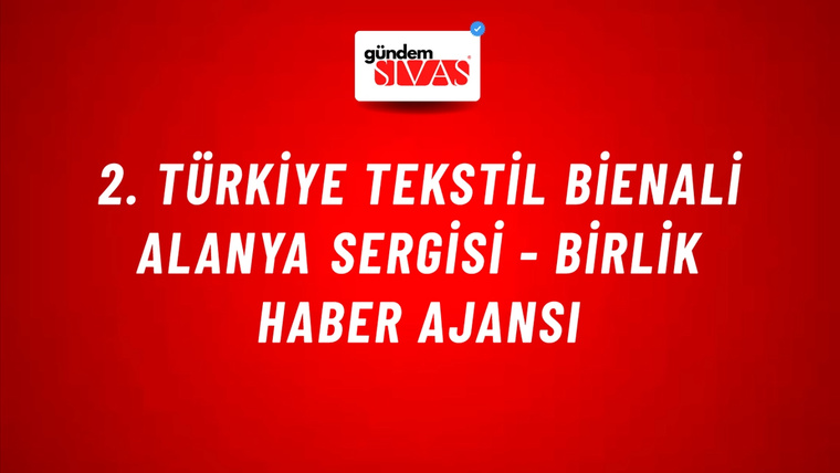 2. Türkiye tekstil bienali Alanya sergisi - Birlik Haber Ajansı
