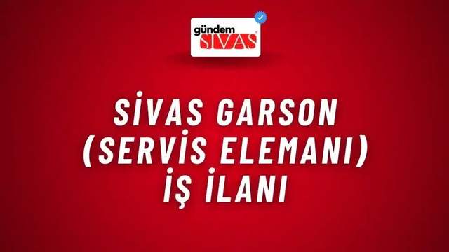 Sivas Garson (Servis Elemanı) İş İlanı