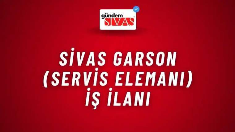 Sivas Garson (Servis Elemanı) İş İlanı