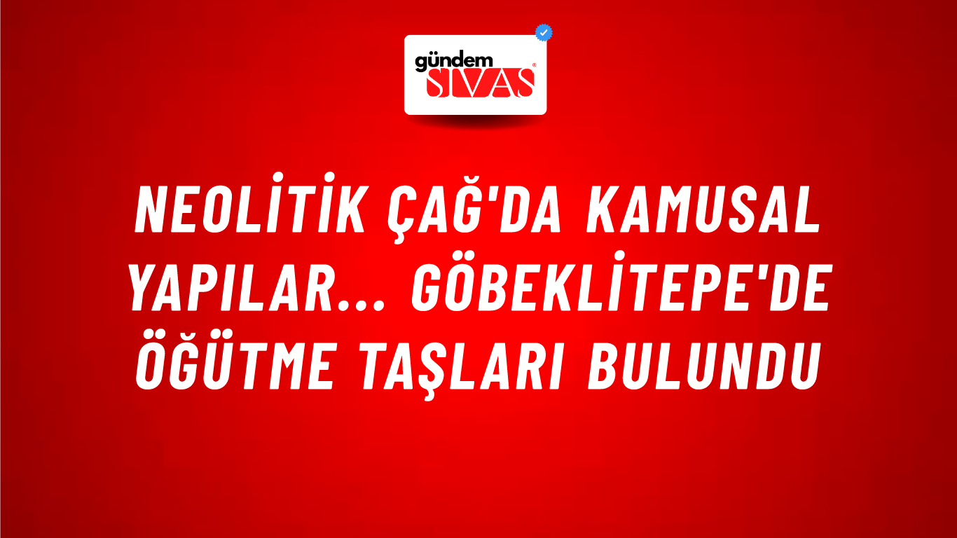 Neolitik Çağ'da kamusal yapılar... Göbeklitepe'de öğütme taşları bulundu