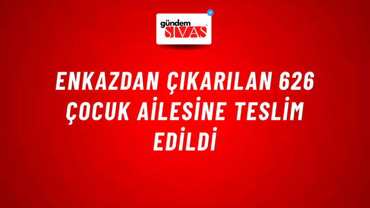 Enkazdan çıkarılan 626 çocuk ailesine teslim edildi