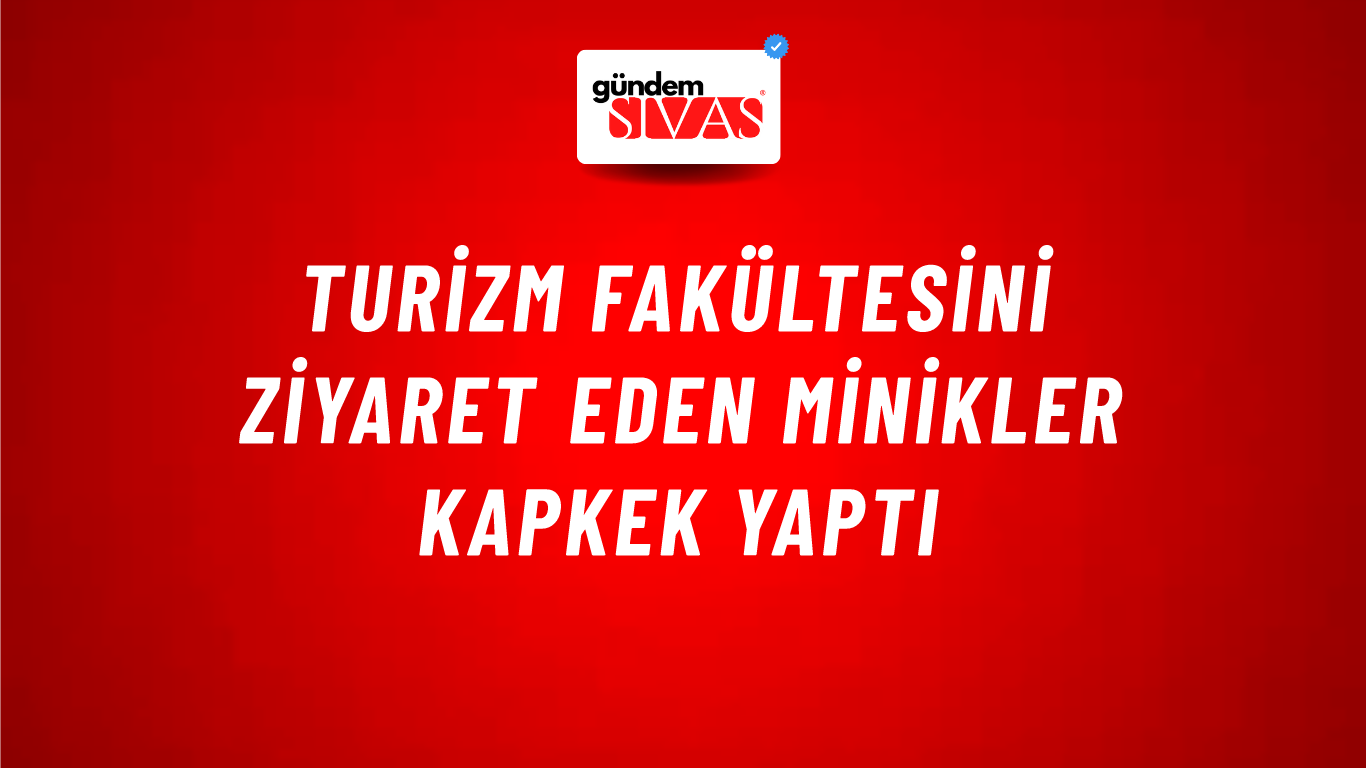 Turizm Fakültesini Ziyaret Eden Minikler Kapkek Yaptı