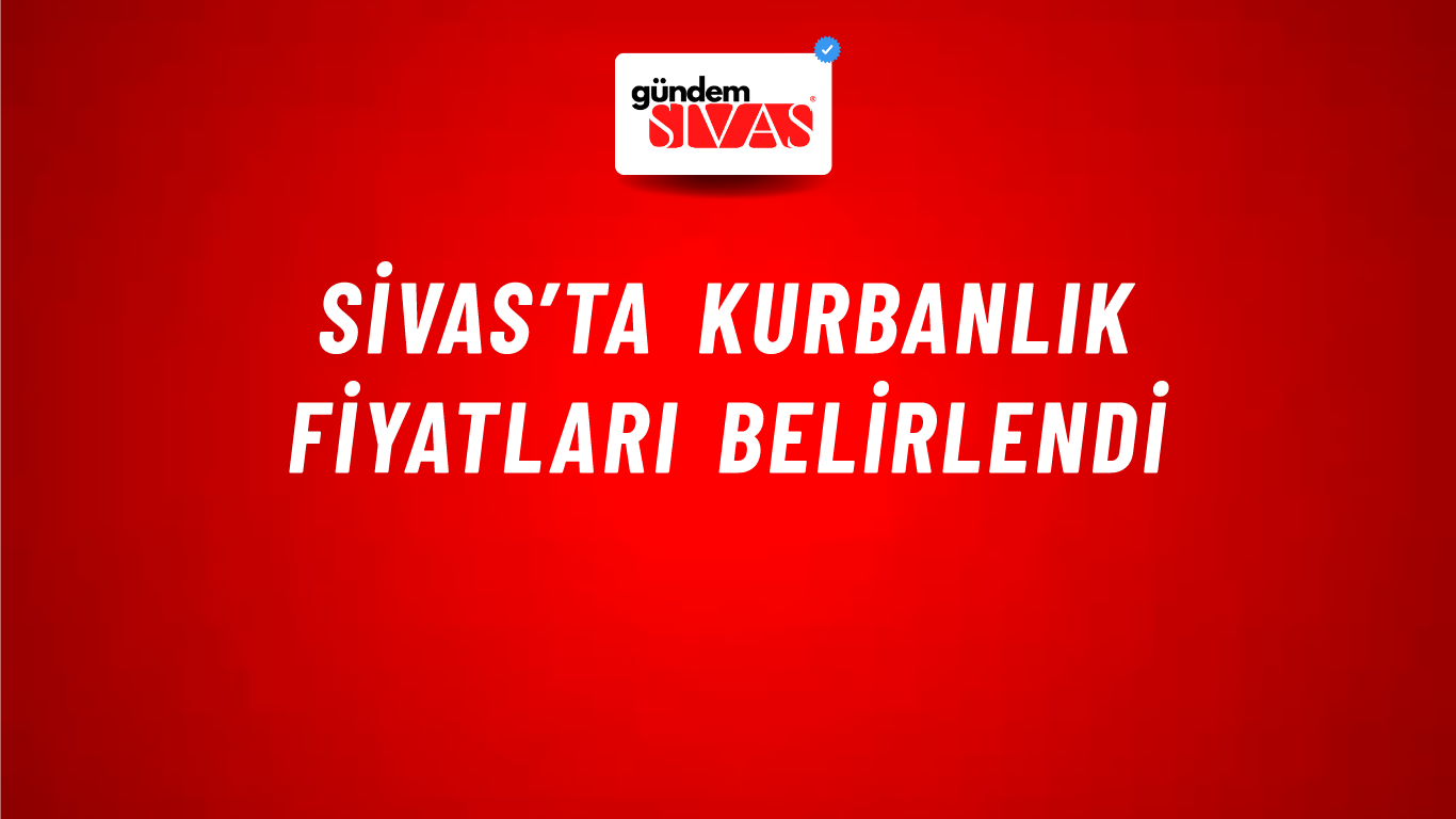 Sivas’ta Kurbanlık Fiyatları Belirlendi