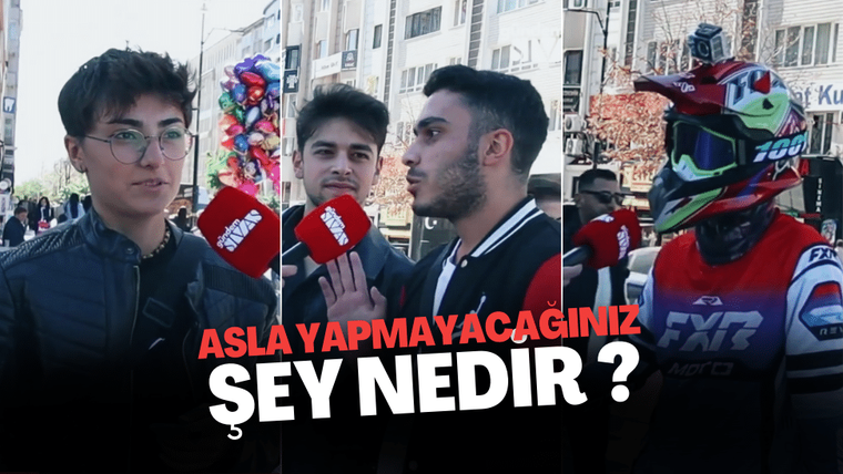 Asla Yapmayacağınız Şey Nedir?